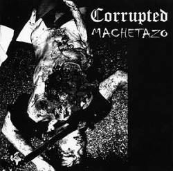 Corrupted (JAP) : Corrupted - Machetazo